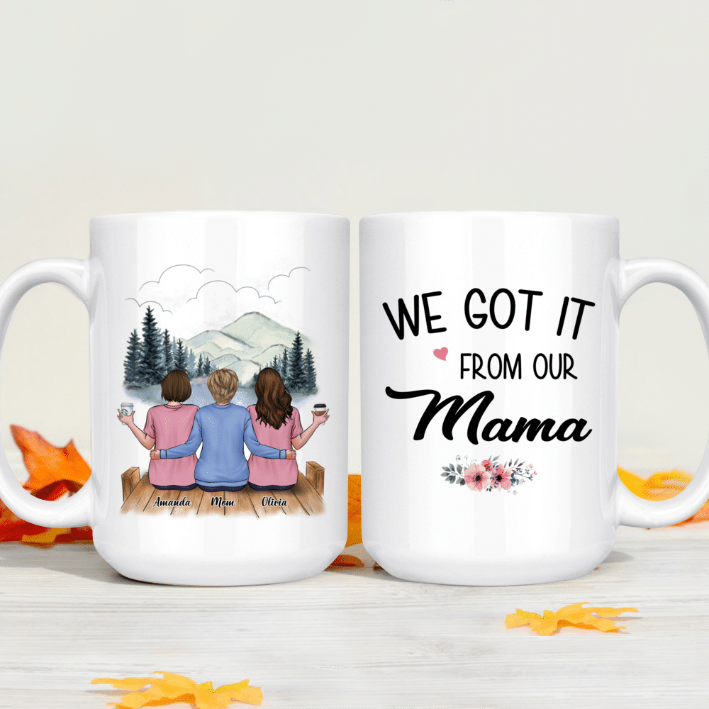 Personalized Mug - Mother & Daughters - We Got It From Our Mama (2.1)