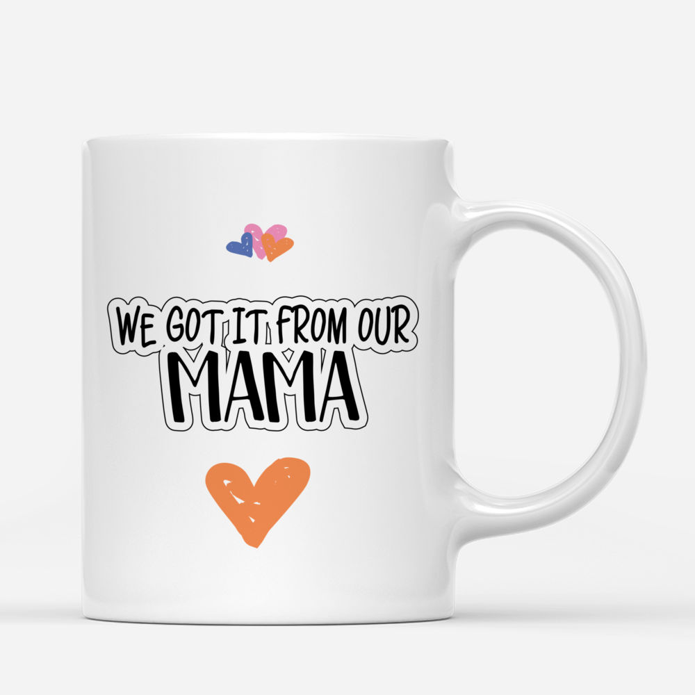 Personalized Mug - Mother & Daughters - We Got It From Our Mama (2.1)