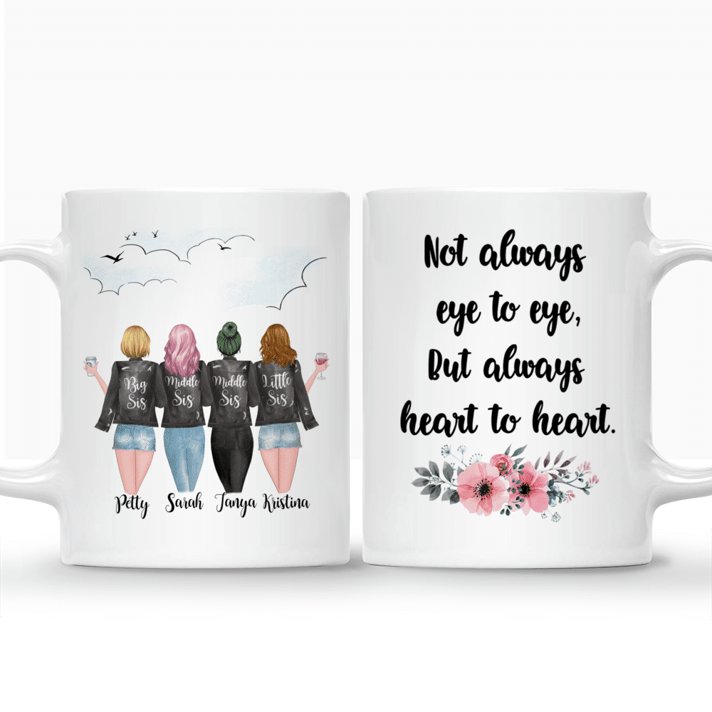 4 Sisters - Not always eye to eye, But always heart to heart. - Personalized Mug_3