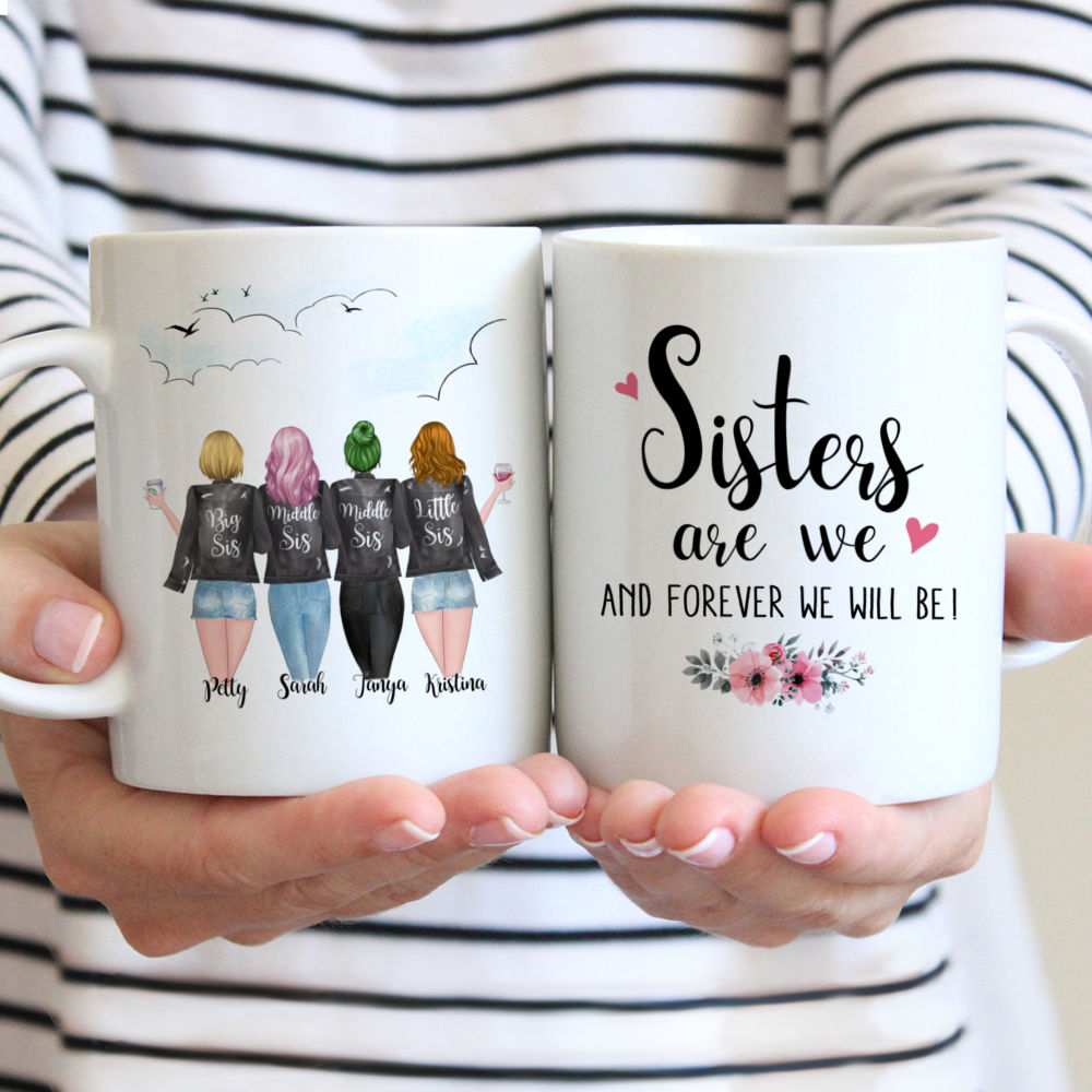 Personalized Mug - 4 Sisters - Sisters are we. And forever we'll be!