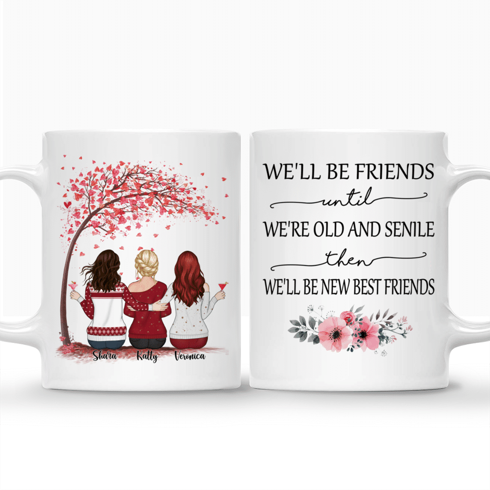 Personalized Mug - Best friends - We'll Be Friends Until We're Old And  Senile, Then We'll Be New Best Friends