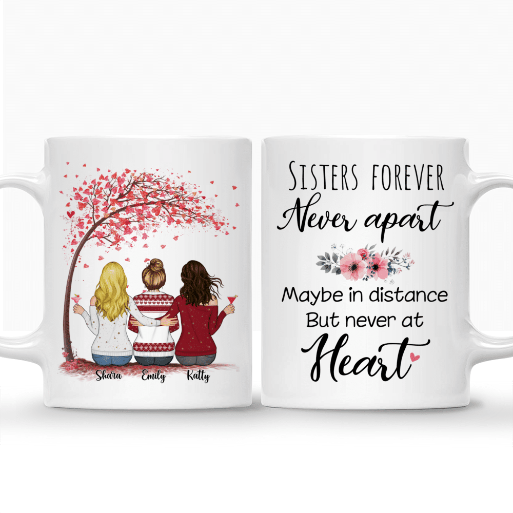 Personalized Mug - Up to 5 Women - Sisters forever, never apart. Maybe in distance but never at heart (3239)_3
