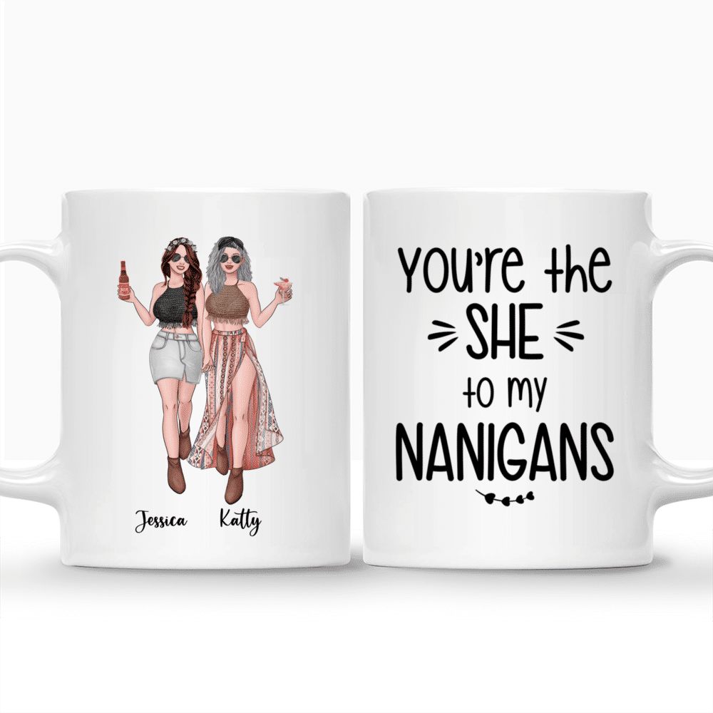 Personalized Mug - Best friends - UP TO 5 girls - You are the she to my nanigans - MK2_3