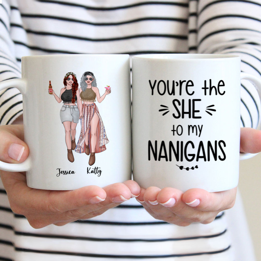 Best friends - UP TO 5 girls - You are the she to my nanigans - MK2 - Personalized Mug