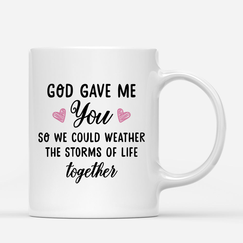 Personalized Mug - Kissing Couple 2 - God gave me you so we could weather the storms of life together - Couple Gifts, Couple Mug_2