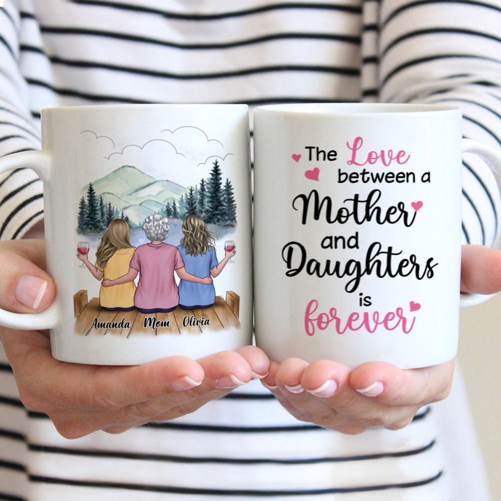 Personalized Mug - Mother's Day - The Love Between A Mother And Daughters Is Forever