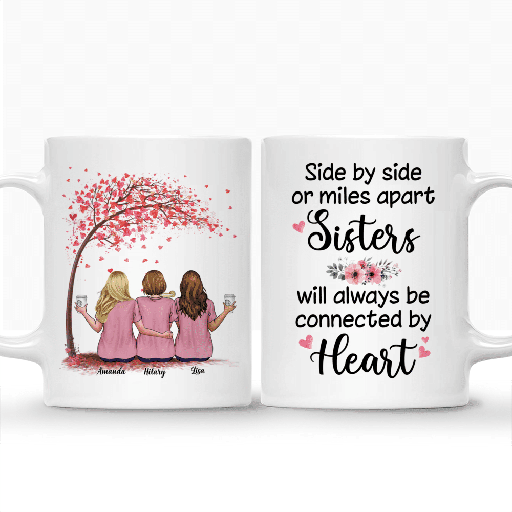 Personalized Mug - Casual Style - Side By Side Or Miles Apart Sisters Will Always Be Connected By Heart - Love_3