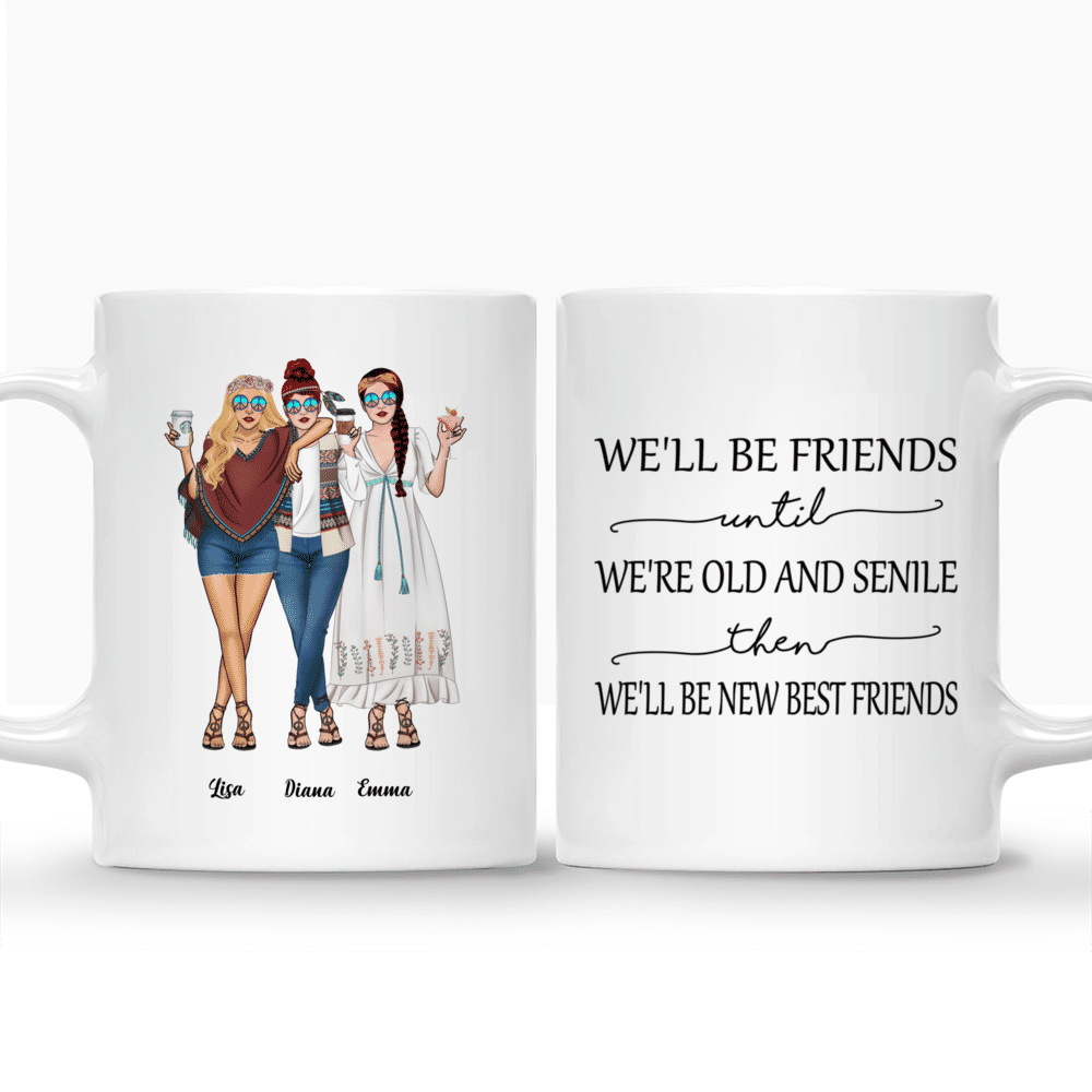 Personalized Mug - Best Friend Gifts - We'll Be Friends Until We're Old And Senile, Then We'll Be New Best Friends - Birthday, Xmas Gifts for Friends_3