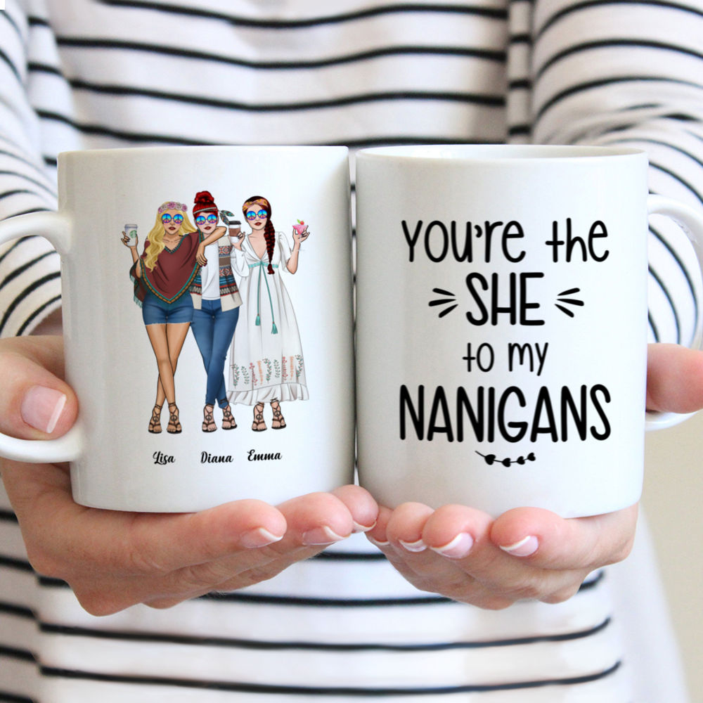 Personalized Mug - Up to 5 Girls - Besties - You Are The She To My Nanigans