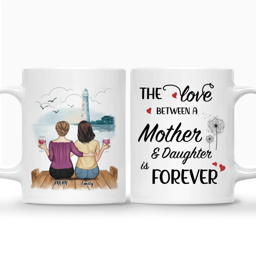 Personalized Mug - Mother's Day - The Love Between A Mother & Daughter is Forever_3