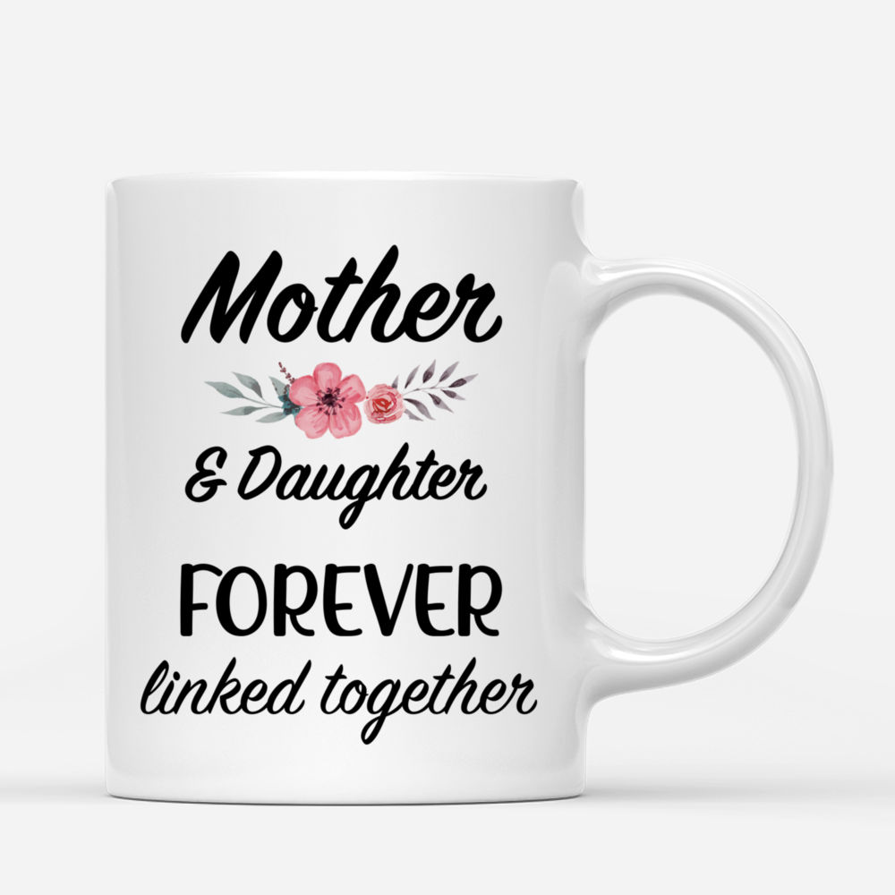 Personalized Mug - Mother's Day - Mother & Daughter Forever Linked Together_2