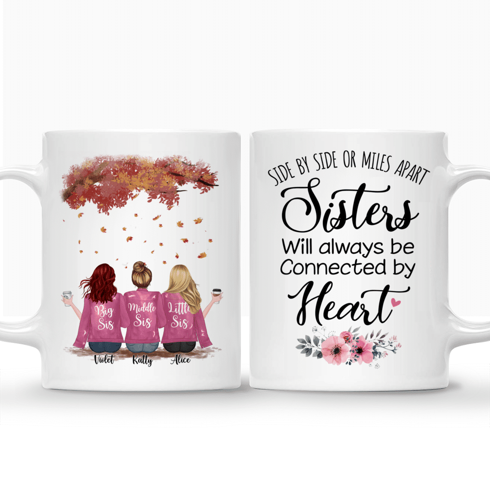 Personalized Mug - Up to 5 Sisters - Side by side or miles apart, Sisters will always be connected by heart (3311)_3