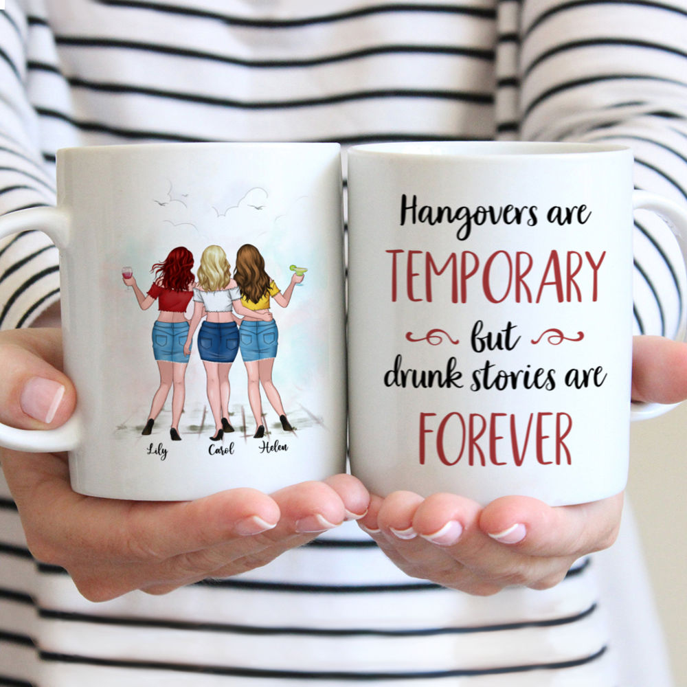 Personalized Mug - Up to 6 Girls - Hangovers Are Temporary But Drunk Stories Are Forever (ver 3)