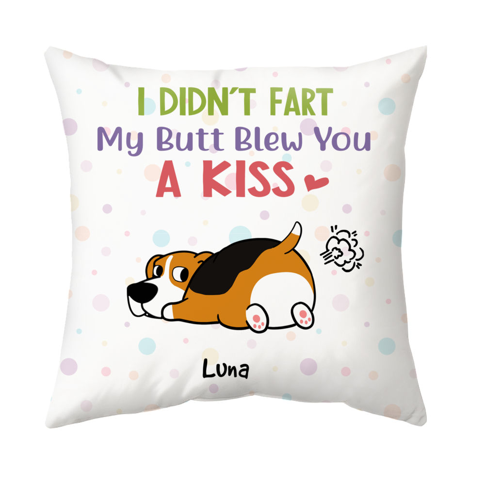 Personalized Funny Pillow - I Didn't Fart, I Blew You A Kiss