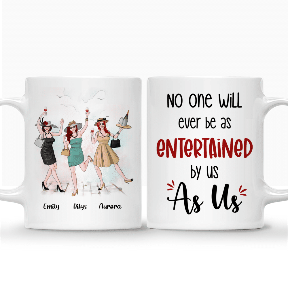 Friends - No One Will Ever Be As Entertained By Us As Us - Personalized Mug_3