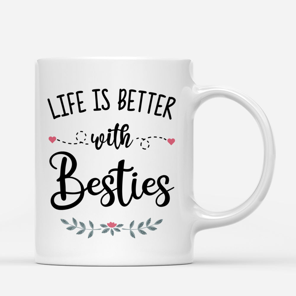 Personalized Mug - Up to 5 Girls - Besties Mug - Love - Life Is Better With Besties_2