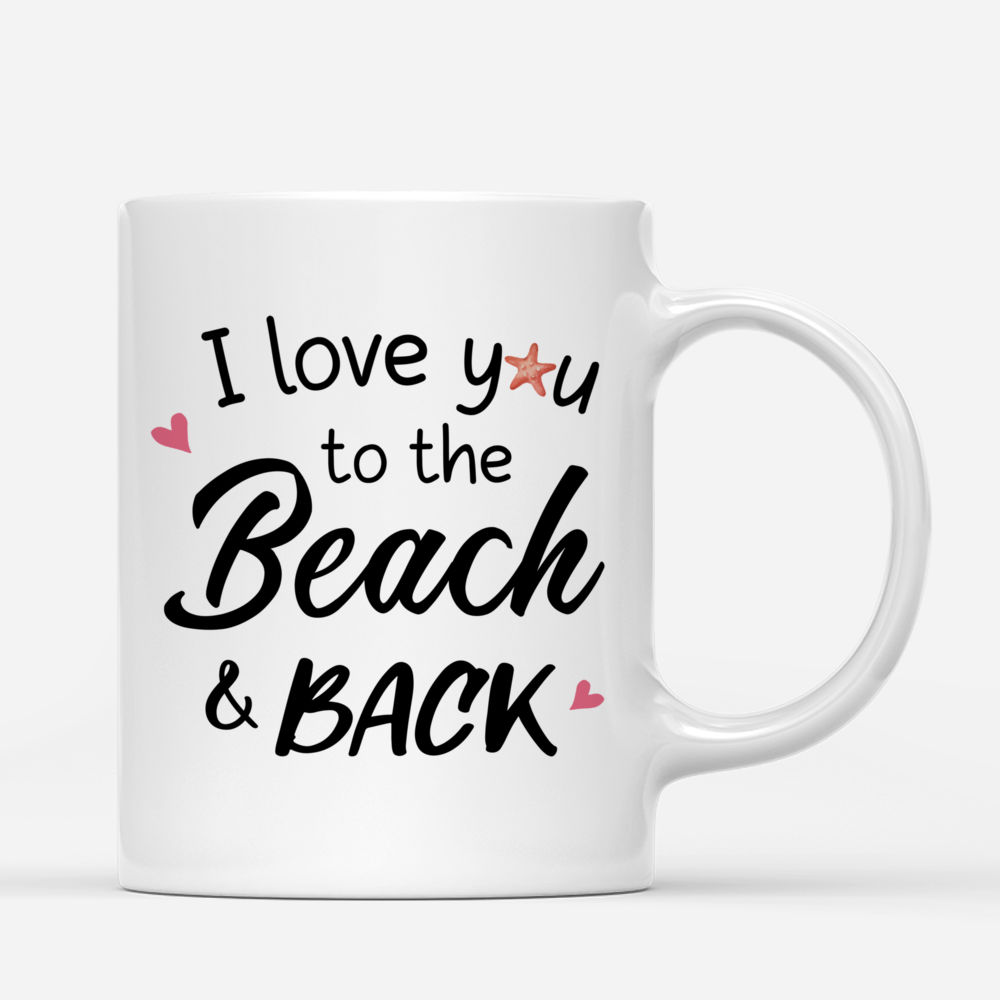 Personalized Mug - Up to 5 Women - I Love You to the Beach & Back_2