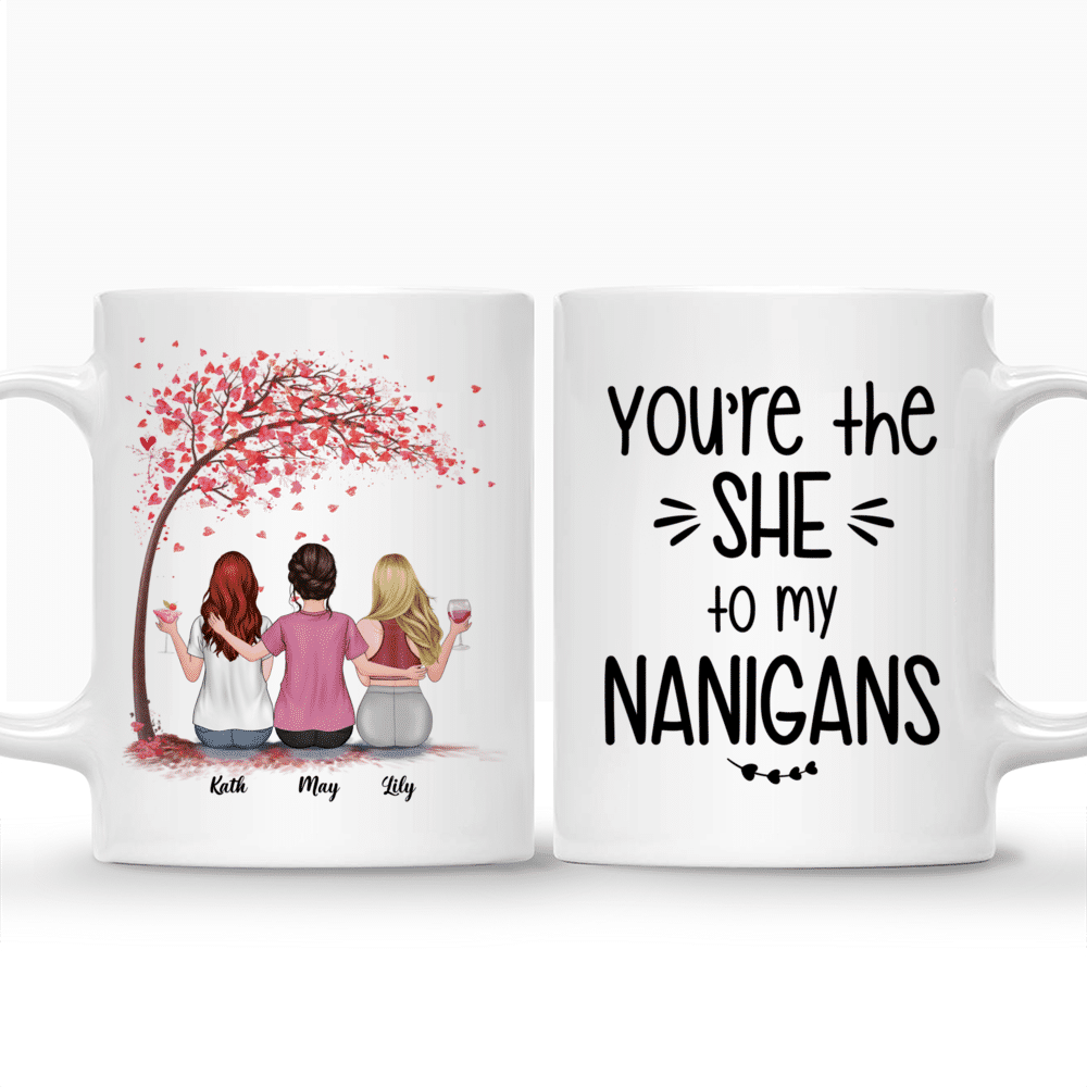 Personalized Mug - Up to 5 Girls - Besties Mug - Love - You're The She To My Nanigans_3