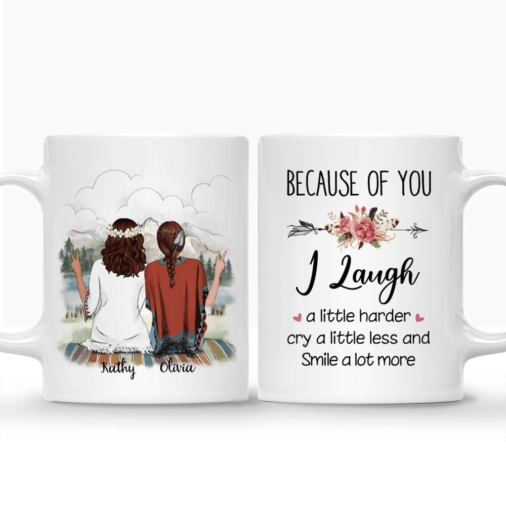 Boho Hippie Bohemian Two Girls - Because Of You I Laugh A Little Harder Cry A Little Less And Smile A Lot More - Personalized Mug_3