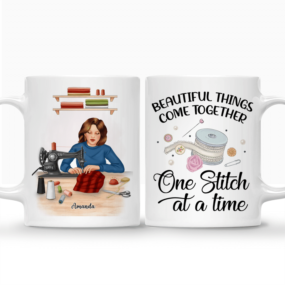 Sewing Woman - Beautiful Things Come Together One Stitch At A Time - Personalized Mug_3