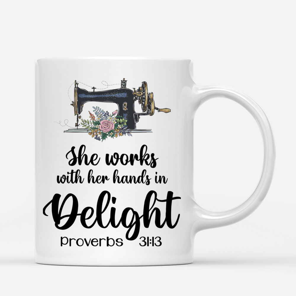 Personalized Mug - Sewing Woman - She Works With Her Hand In Delight (Proverbs 31:13)_2