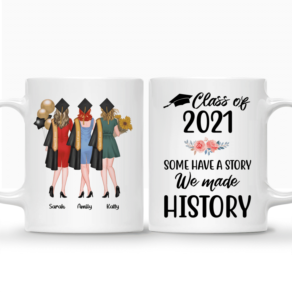 Up to 5 Girls - Graduation - CLASS OF 2021 Some have a story We made History - Personalized Mug_3