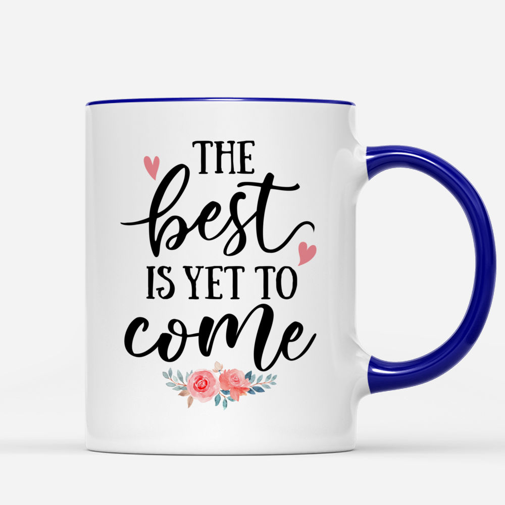 Best Is Yet To Come Mug