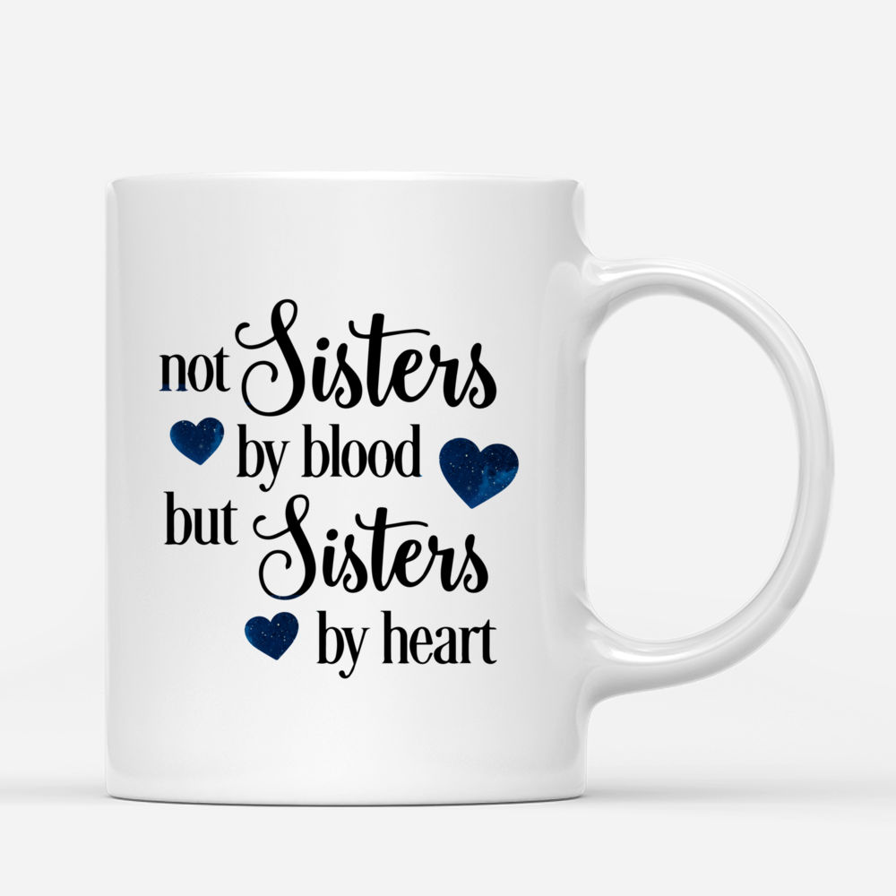 Personalized Mug - Friends - Not sisters by blood but sisters by heart_2