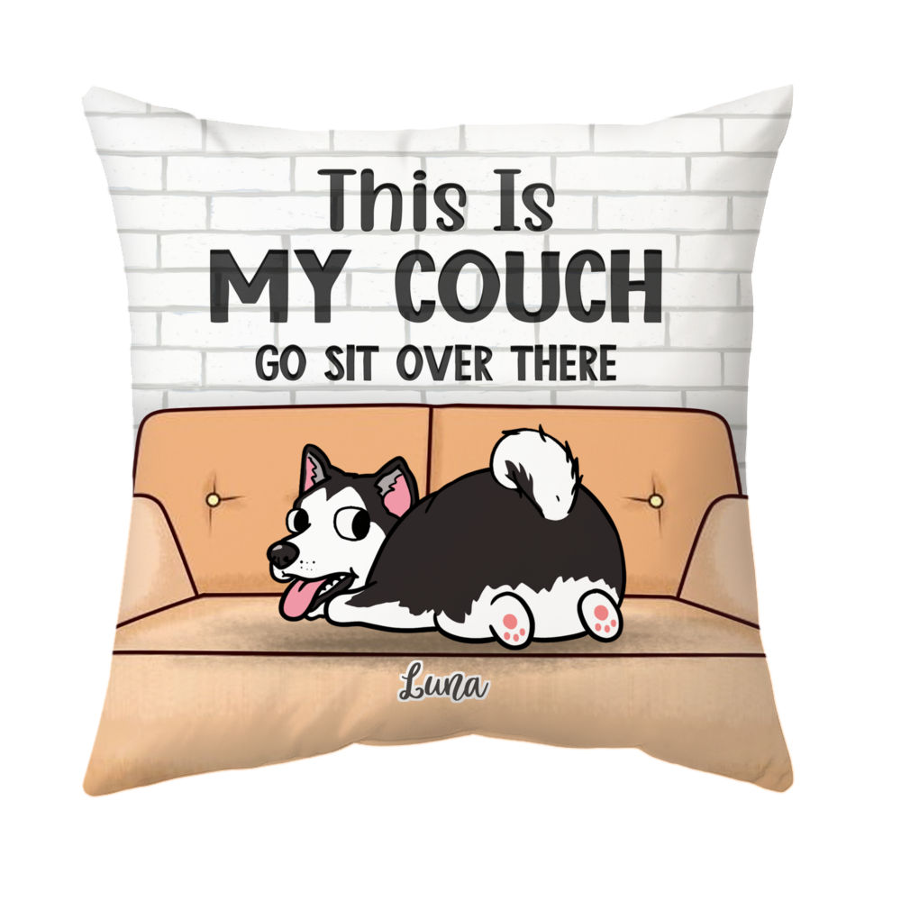 Personalized Funny Dog Pillow - This Is My Couch Go Sit Over There