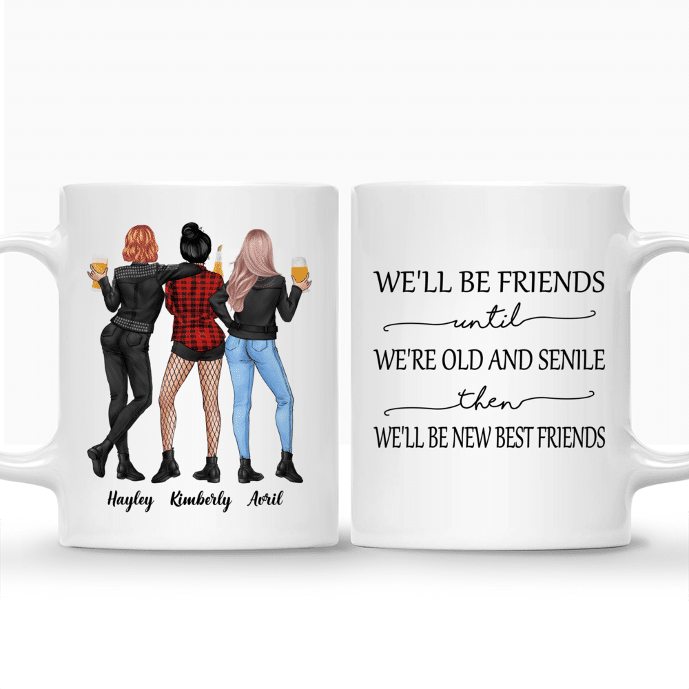 Rock Chicks - We'll Be Friends Until We're Old And Senile, Then We'll Be New Best Friends - Up to 4 Ladies - Personalized Mug_3