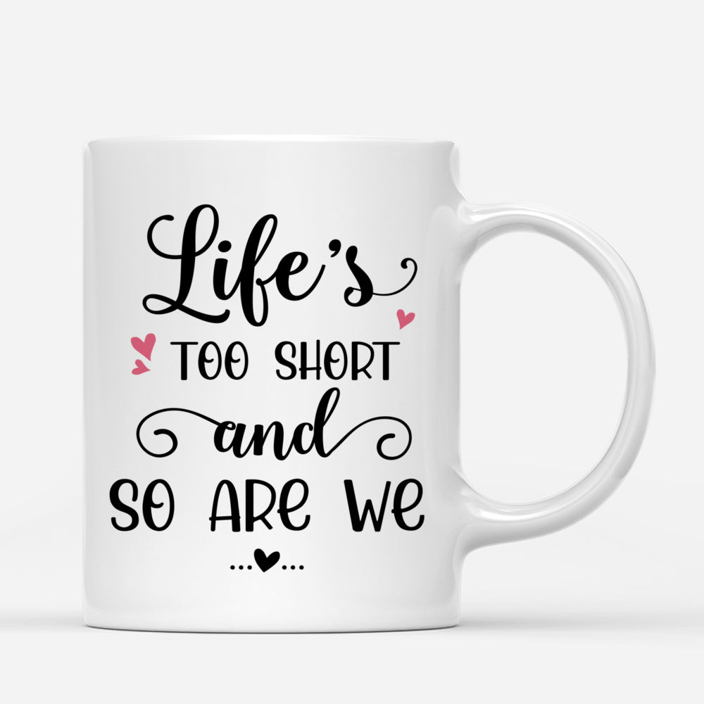 Personalized Mug - Onesies Pajamas Girls - Lifes Too Short And So Are We_2