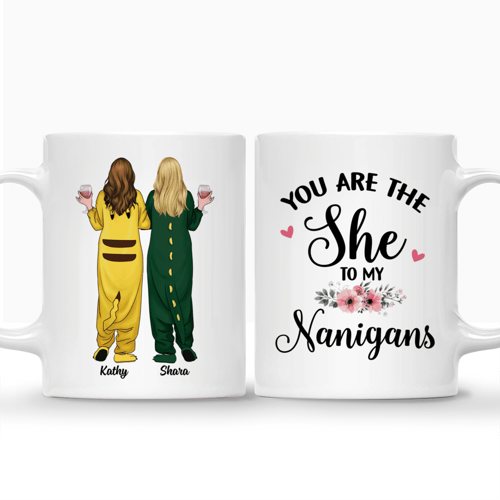 Personalized Mug - Onesies Pajamas Girls - You Are The "She" To My "Nanigans"_3