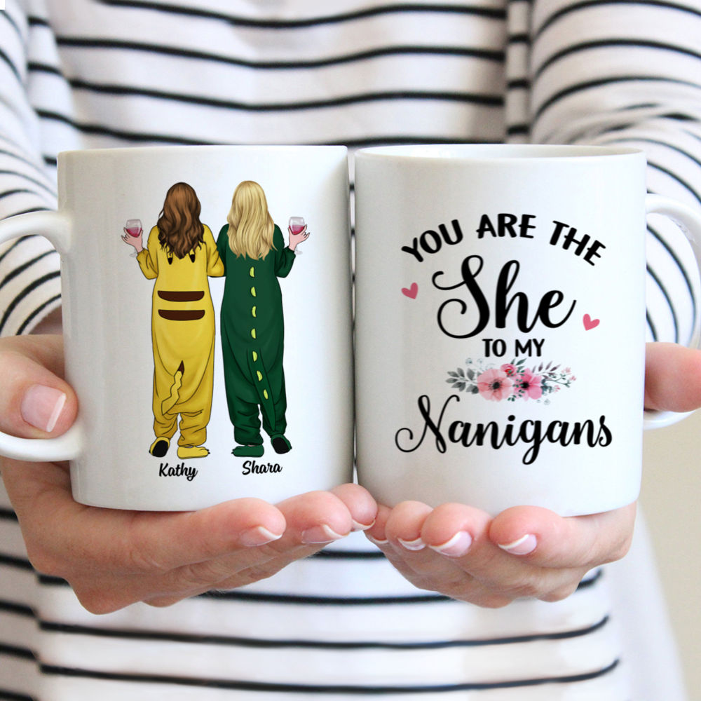 Personalized Mug - Onesies Pajamas Girls - You Are The "She" To My "Nanigans"