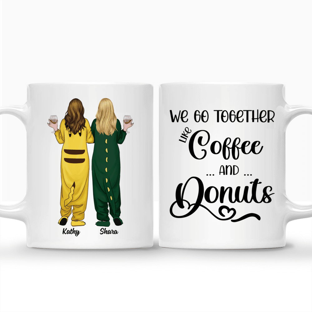 Pajamas Girls - We Go Together Like Coffee And Donuts - Gifts For Friends, Friends Mug - Personalized Mug_3