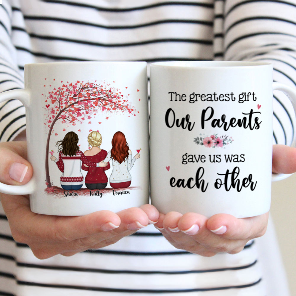 Personalized Mug - Up to 5 Women - The greatest gift our parents gave us was each other