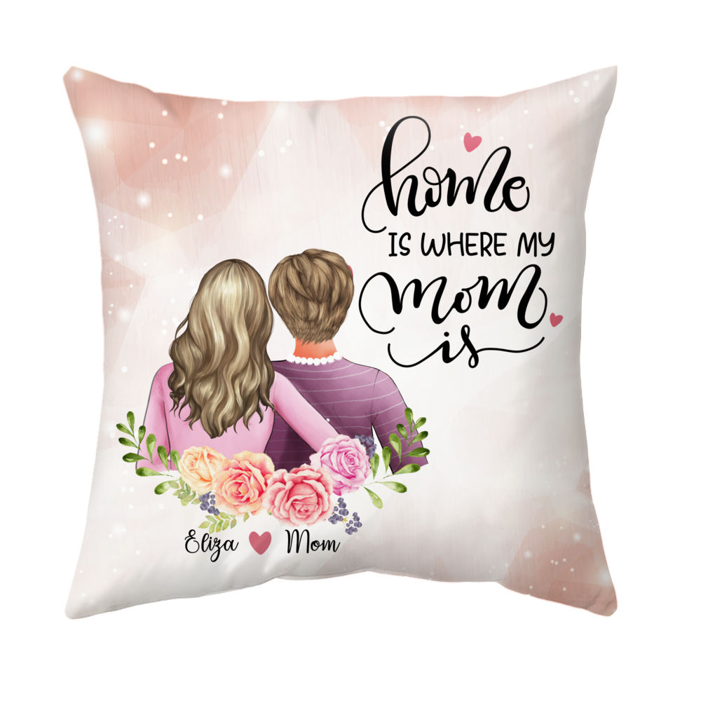 Mother & Daughter - Home Is Where My Mom Is - Personalized Pillow