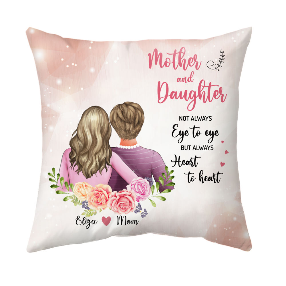 Personalized Pillow - Mother & Daughter - Mother and Daughter Not Always Eye To Eye But Always Heart To Heart