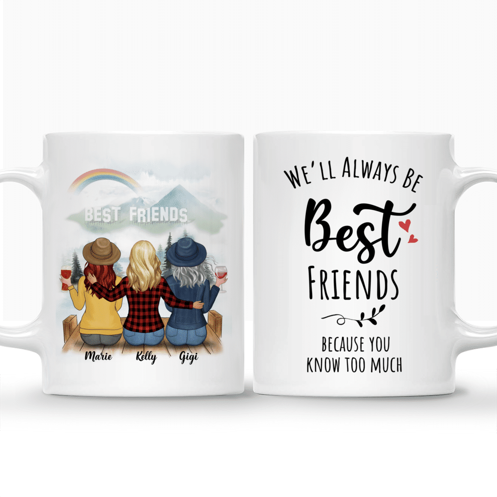 Personalized Mug - Up to 5 Women - We'll Always Be Best Friends, Because You Know Too Much (H)_3