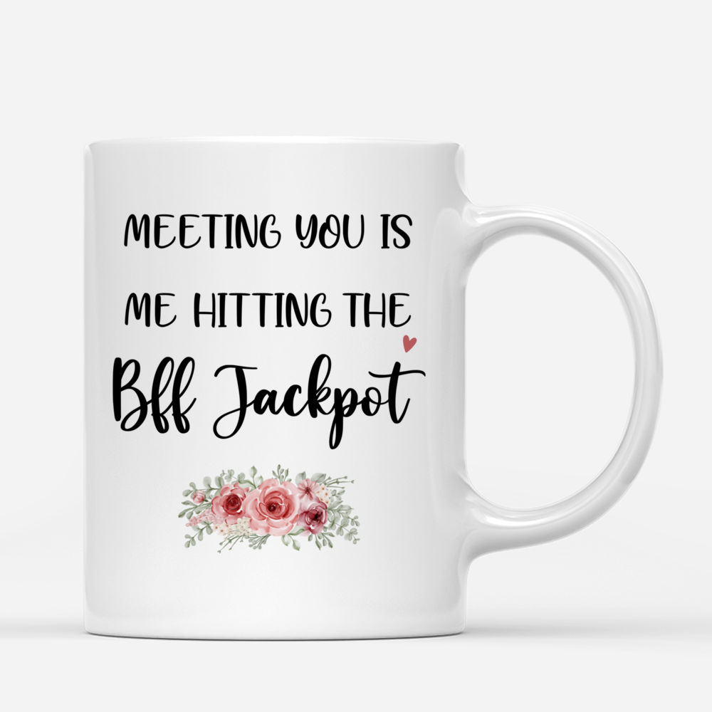 Personalized Mug - Best friends - UP TO 5 girls - Meeting you is me hitting e bff jackpot - MK2_2