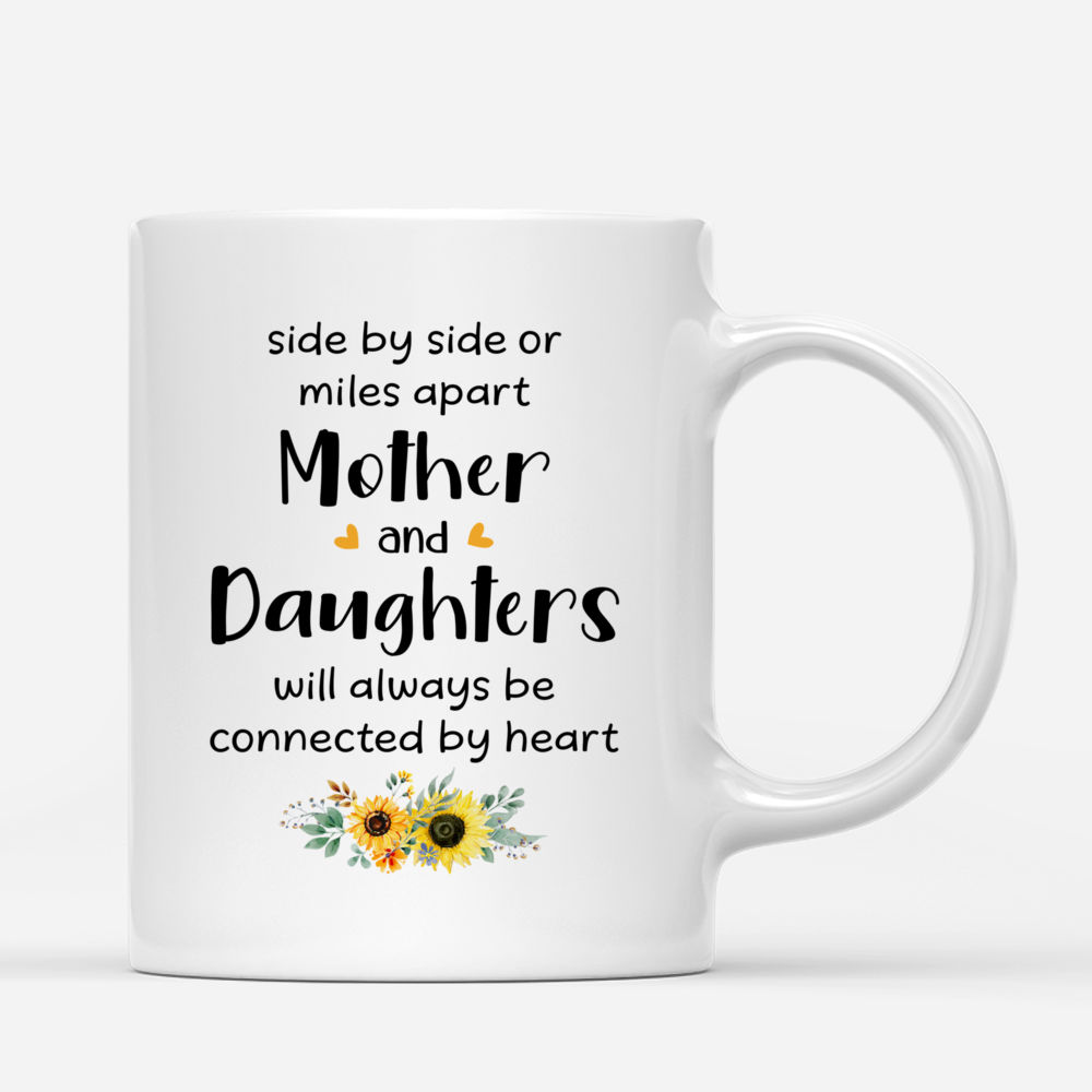 Personalized Mug - Sunflower Mother & Daughter (3480) - Side By Side Or Miles Apart Mothers And Daughters Are Always Connected By Heart_2