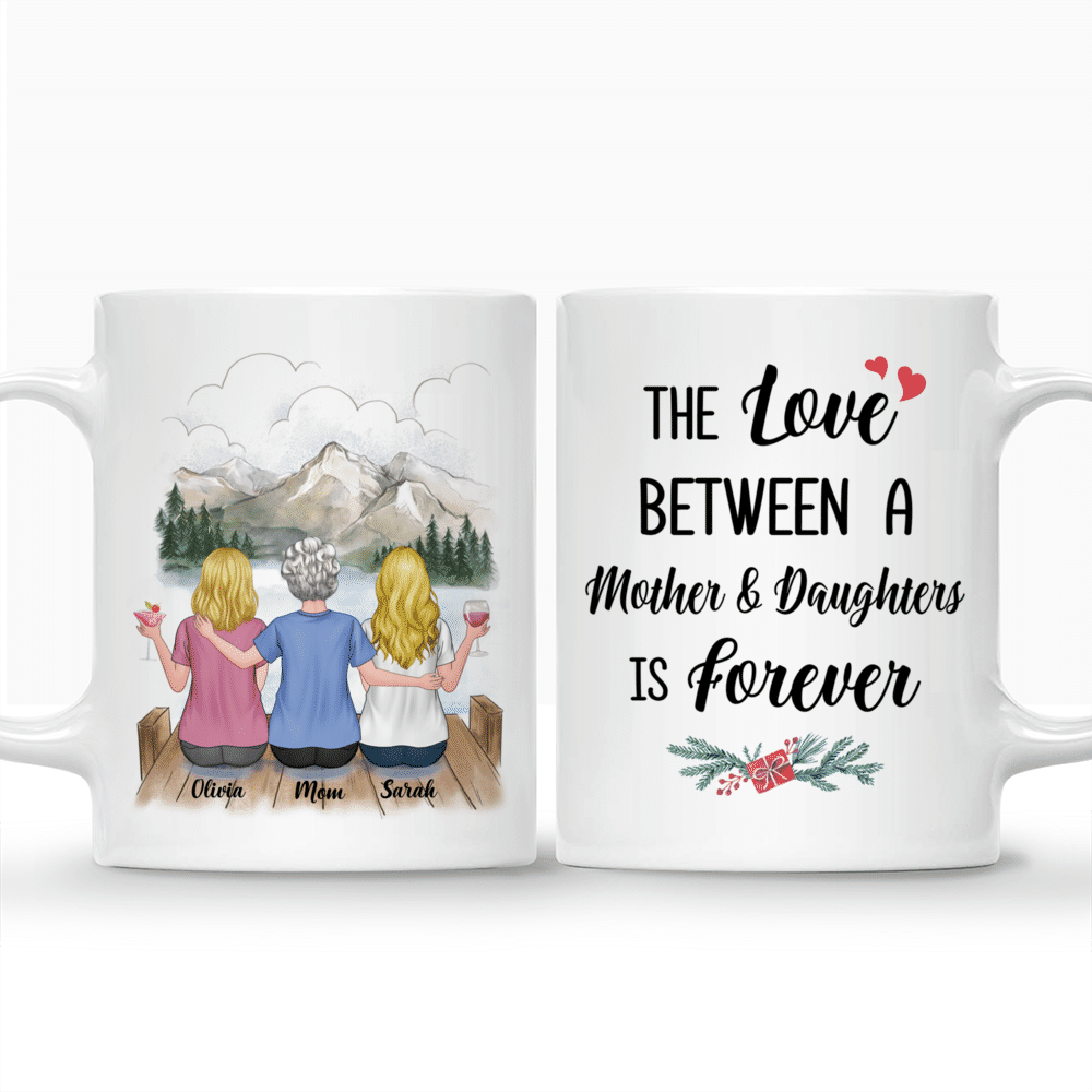 Personalized Mug - Mother & Daughter - The Love Between A Mother And Daughters Is Forever_3