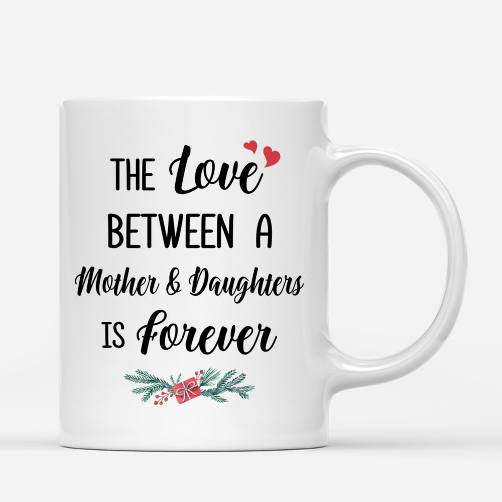 Personalized Mug - Mother & Daughter - The Love Between A Mother And Daughters Is Forever_2