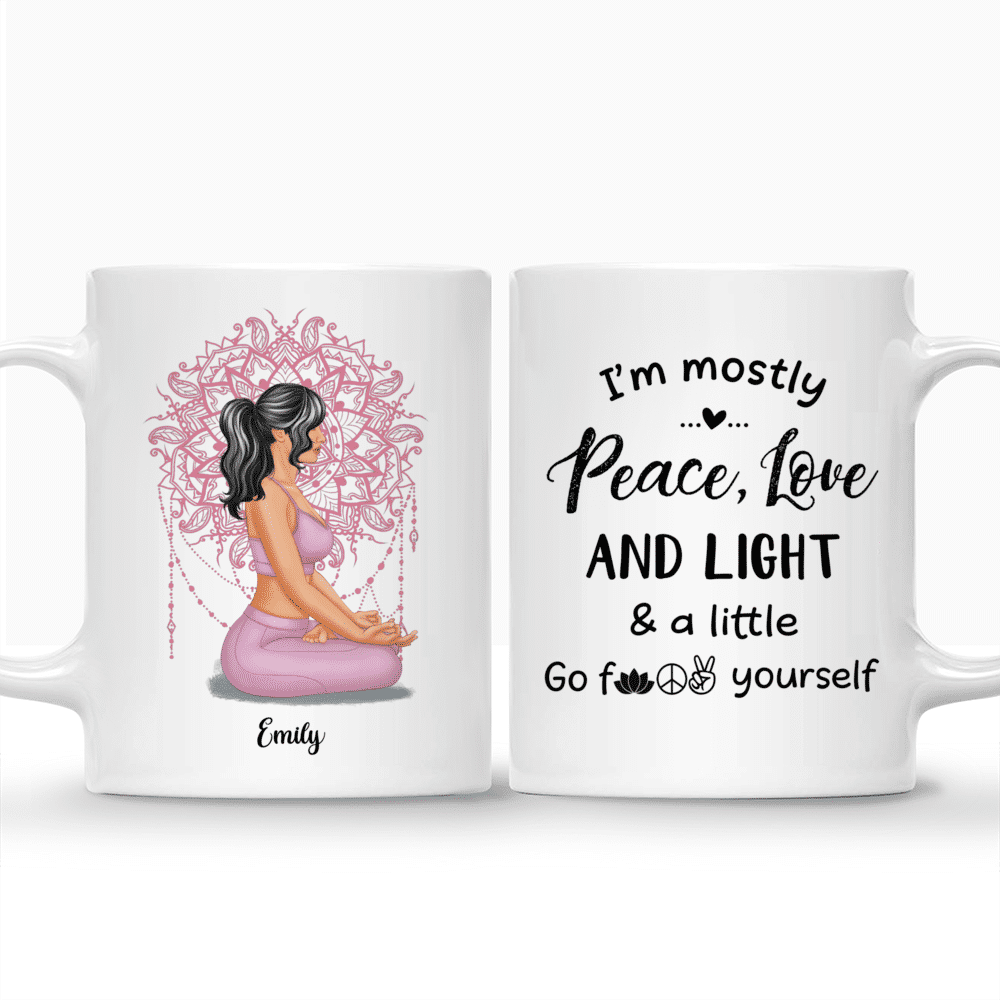 Yoga Girl - I'm mostly peace, love and light and a little go fuck yourself (ver 4) - Personalized Mug_3