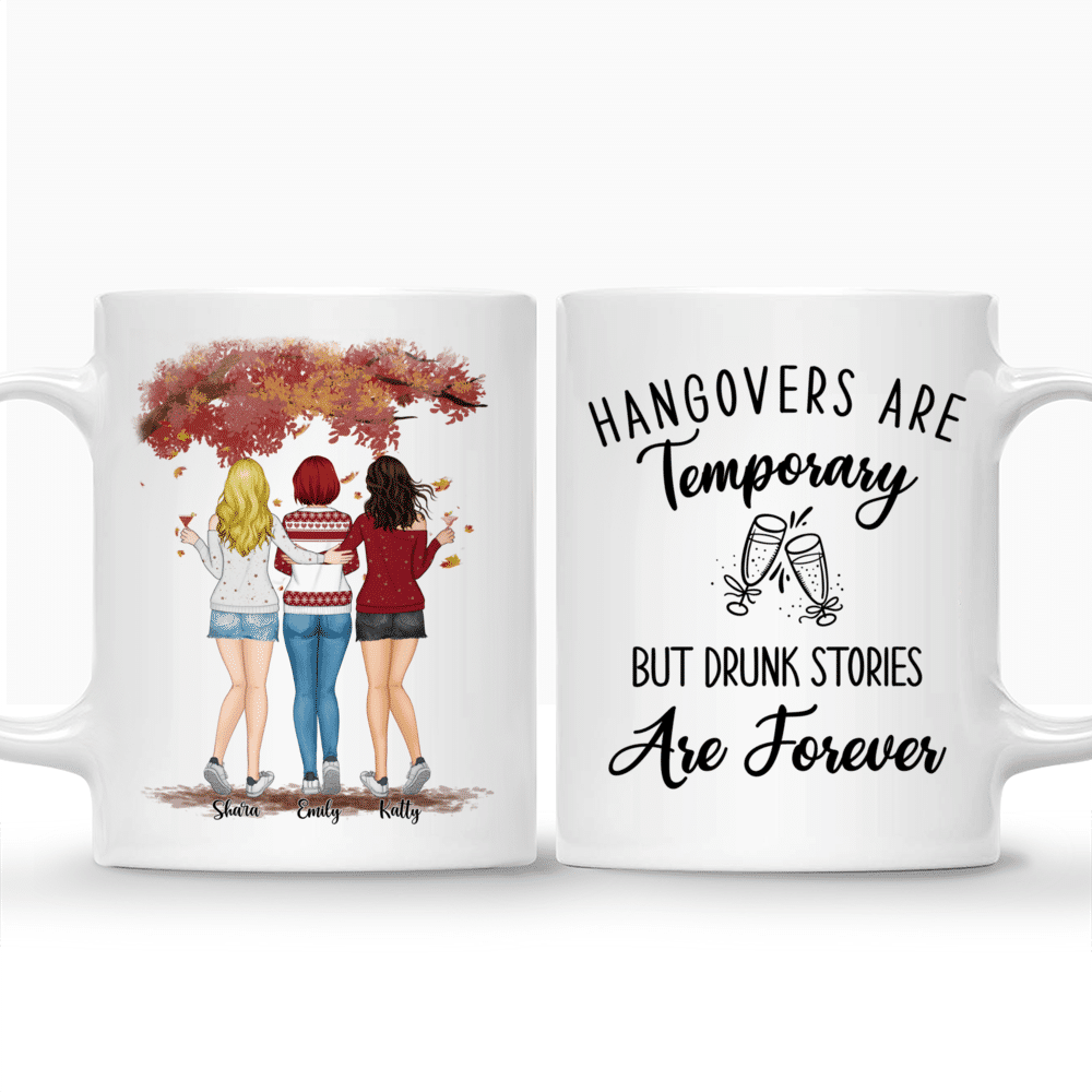 Personalized Mug - Up to 5 Women - Hangovers Are Temporary But Drunk Stories Are Forever (3528)_3