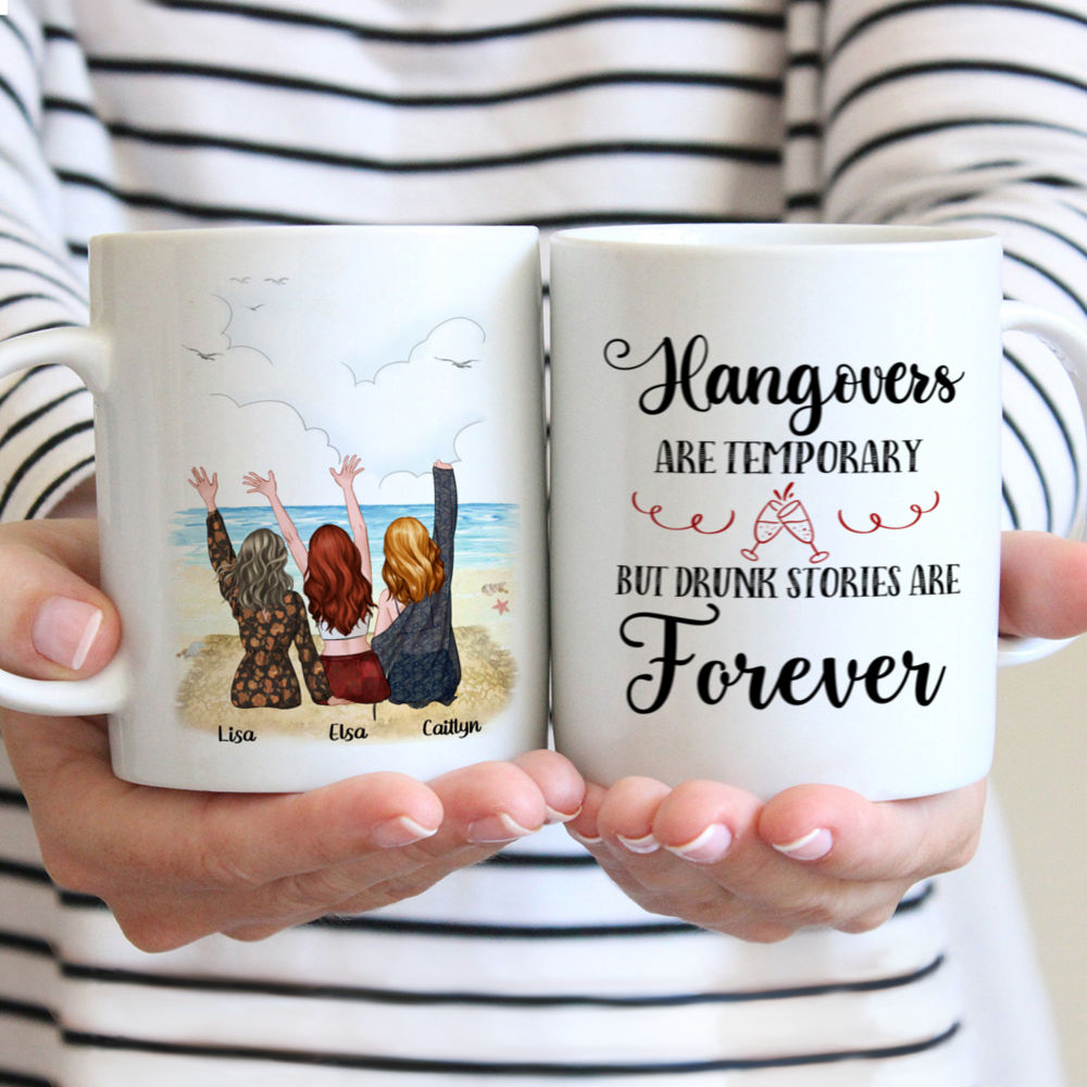 Personalized Mug - Up to 5 girls - Hangovers Are Temporary But Drunk Stories Are Forever
