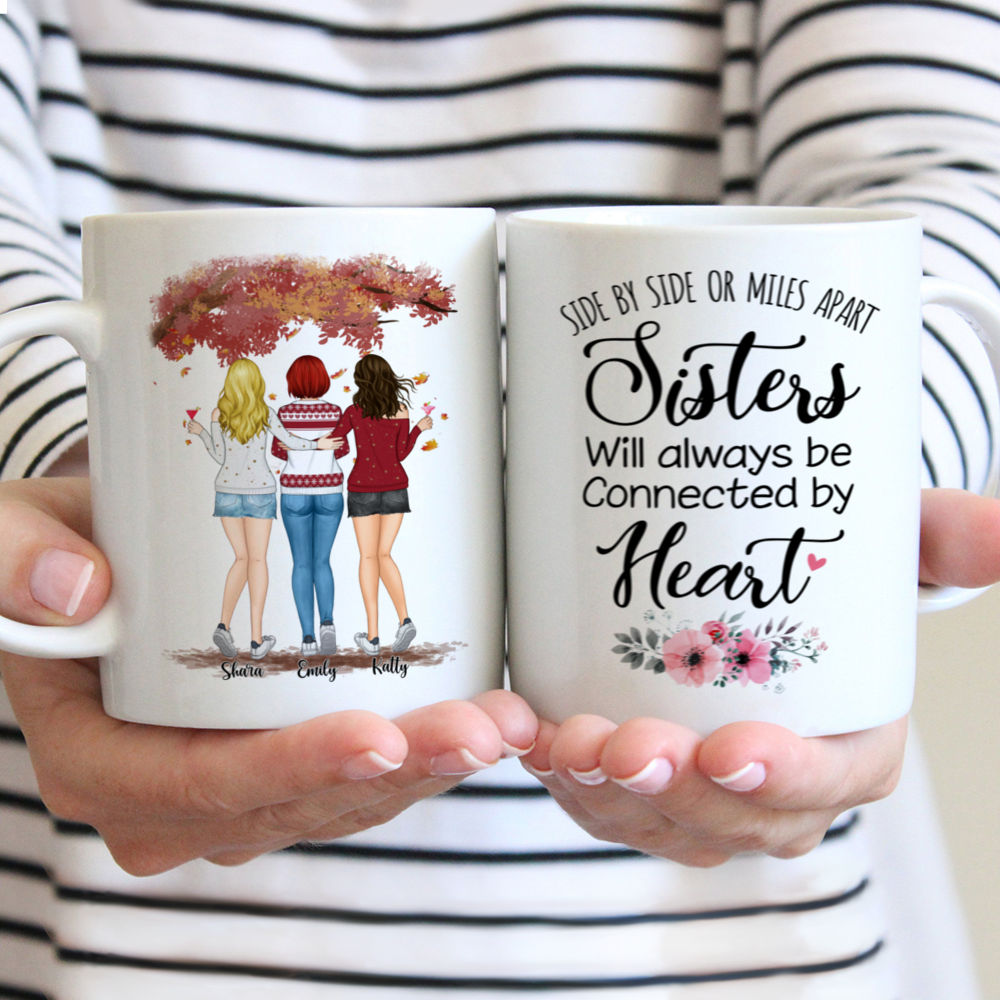 Personalized Mug - Up to 5 Women - Side by side or miles apart, Sisters will always be connected by heart (3528)