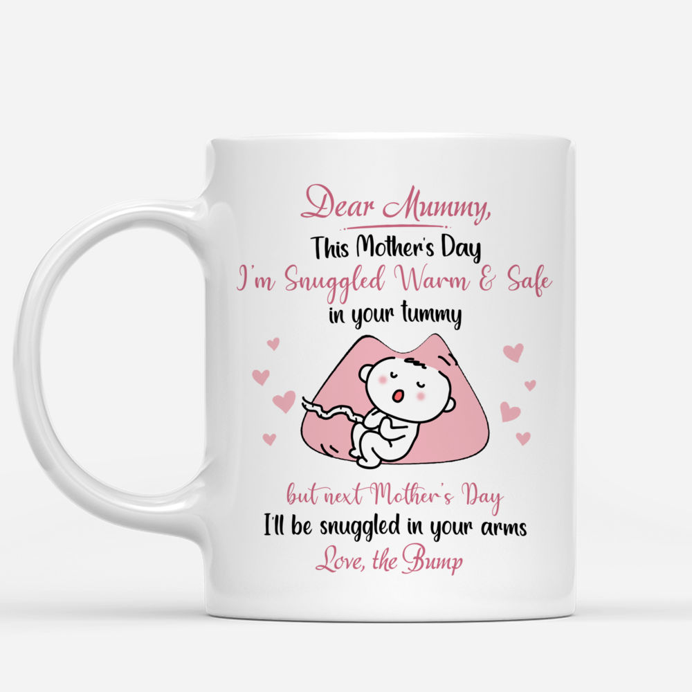 Personalized Mug - Pregnancy - Dear Mummy, This Mother's Day I'm Snuggled Warm & Safe In Your Tummy - v2