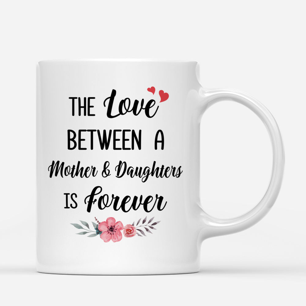 Personalized Mug - The Love Between a Mother & Daughters is Forever (S)_2