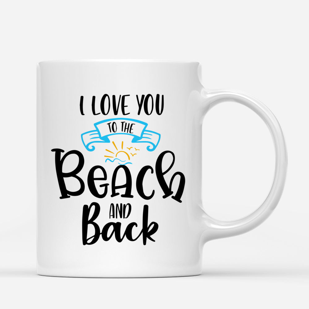 Personalized Mug - Up to 5 girls - I Love You To The Beach And Back_2