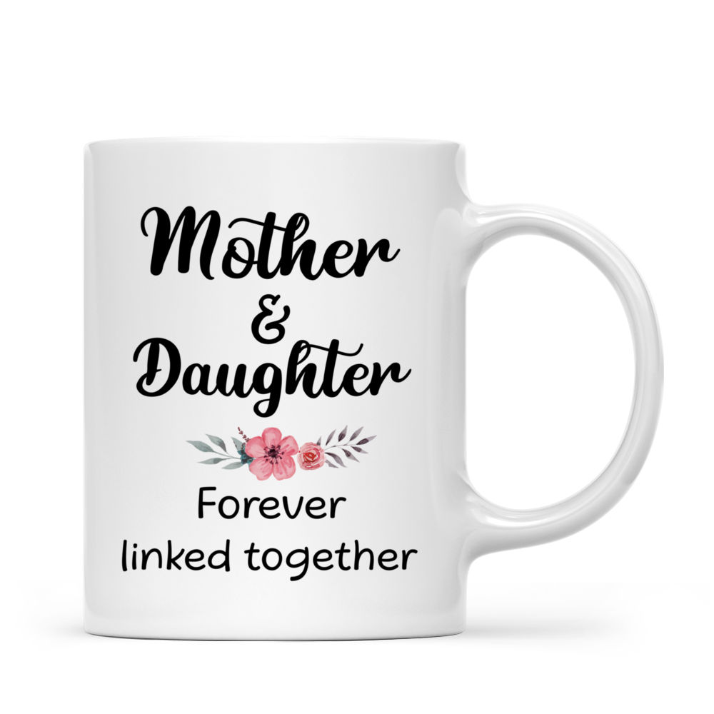 Personalized Mug - Mother & Daughter - Love - Mother And Daughters Forever Linked Together_2